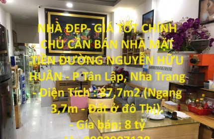 NHÀ ĐẸP- GIÁ TỐT CHÍNH CHỦ CẦN BÁN NHÀ MẶT TIỀN ĐƯỜNG NGUYỄN HỮU HUÂN - P Tân Lập, Nha Trang